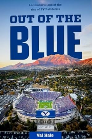 Unveiling the Secrets of Success: A Compelling Review of ‘Out of the Blue: An Insider’s Look at the Rise of BYU Athletics’