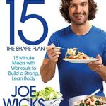 Unleash Your Fitness Potential: A Comprehensive Review of ‘Lean in 15 – The Shape Plan: 15 Minute Meals With Workouts to Build a Strong, Lean Body’