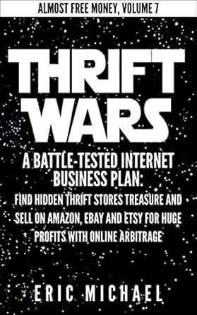Unlock Hidden Profits: A Comprehensive Review of ‘Thrift Wars [Updated 2022]: Building a Profitable Side Hustle and Second Income by Finding Hidden Thrift Store Treasure and Selling on Amazon, eBay, Etsy, and Mercari (Almost Free Money Book 7)’