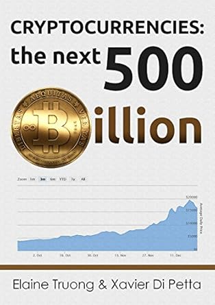 Unlock Your Crypto Potential: A Comprehensive Review of ‘Cryptocurrencies the Next 500 Billion: With Trading/Buying Guide Attached: Secrets from Crypto Experts: Learn Bitcoin, Ethereum, Litecoin, and Ripple Trading and How to Make Money from Crypto Trading’