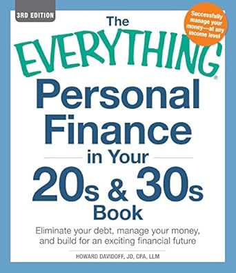 Essential Guide to Financial Freedom: A Comprehensive Review of The Everything Personal Finance in Your 20s & 30s Book: Eliminate Your Debt, Manage Your Money, and Build for an Exciting Financial Future (Everything® Series)
