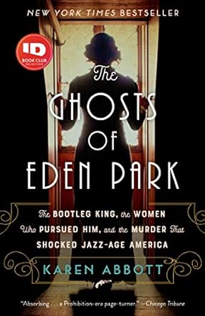 Unveiling Secrets: A Gripping Review of The Ghosts of Eden Park: The Bootleg King, the Women Who Pursued Him, and the Murder That Shocked Jazz-Age America