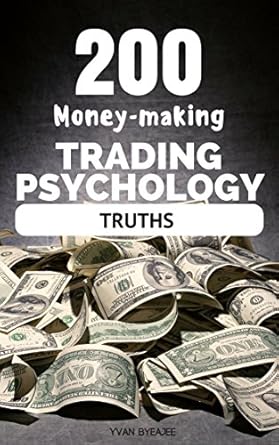 Unlock Your Trading Potential: A Comprehensive Review of 200 Money-making Trading Psychology Truths (Trading Easyread Series Book 1)