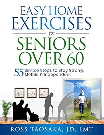 Discover the Secret to Ageless Strength: A Review of ‘Easy Home Exercises for Seniors Over 60: 55 Simple Steps to Stay Strong, Mobile and Independent’
