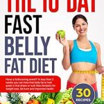 Unlock Rapid Weight Loss: A Comprehensive Review of THE 10-DAY FAST BELLY FAT DIET – Transform Your Body in Just 2 Weeks!