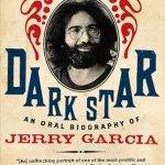 Captivating Insights into a Musical Legend: Dark Star: An Oral Biography of Jerry Garcia
