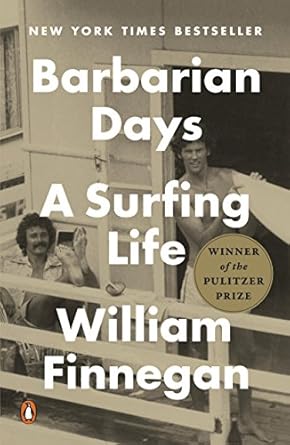 An Unforgettable Journey: A Review of Barbarian Days: A Surfing Life (Pulitzer Prize Winner)