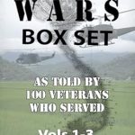 Unforgettable Insights: Our Vietnam Wars Box Set, Volumes 1-3 – As Told by 200 Veterans Who Served
