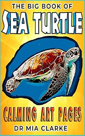 Discover Tranquility: A Review of The Big Book of Sea Turtle Calming Art Pages for Stress Relief and Relaxation