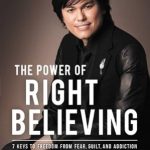 Unlock Your True Potential: A Comprehensive Review of The Power of Right Believing: 7 Keys to Freedom from Fear, Guilt, and Addiction Unlock Your True Potential: A Comprehensive Review of The Power of Right Believing: 7 Keys to Freedom from Fear, Guilt, and Addiction