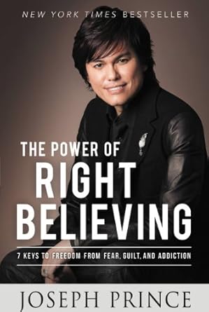 Unlock Your True Potential: A Comprehensive Review of The Power of Right Believing: 7 Keys to Freedom from Fear, Guilt, and Addiction