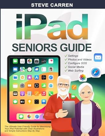Unlock Your iPad’s Full Potential: A Comprehensive Review of ‘iPad Seniors Guide: The Ultimate User-Friendly Guide for Maximizing Your iPad Potential with Clear Illustrations and Simple Instructions’ (Tech for Seniors Book 1)