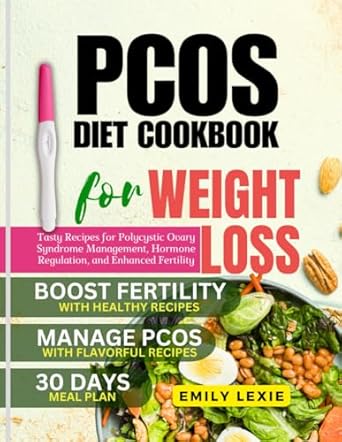 Transform Your Health: A Comprehensive Review of the PCOS Diet Cookbook For Weight Loss: Tasty Recipes for Polycystic Ovary Syndrome Management, Hormone Regulation and Enhanced Fertility