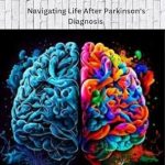 Transform Your Journey: A Comprehensive Review of ‘Scaling Through PD: Navigating Life After Parkinson’s Diagnosis’