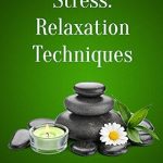 Discover Effective Stress Relief: A Review of ‘Stress Relaxation Techniques: Self Help eBooks for Just .99 from Amazon’ Discover Effective Stress Relief: A Review of ‘Stress Relaxation Techniques: Self Help eBooks for Just .99 from Amazon’