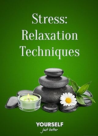 Discover Effective Stress Relief: A Review of ‘Stress Relaxation Techniques: Self Help eBooks for Just .99 from Amazon’