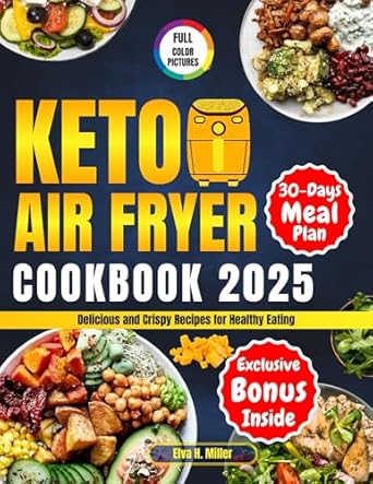 Discover the Best Keto-Friendly Dishes: Review of Keto Air Fryer Cookbook 2025 – Delicious and Crispy Recipes for Healthy Eating