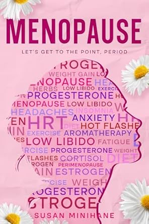 Unlock Your Best Self: A Comprehensive Review of ‘Menopause: Let’s Get to the Point, Period’ – Complete Menopause Self-Care Book for Aging Women – Manage Menopause Symptoms, Optimize Your Emotional Health and Embrace This Transition
