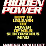 Unlocking Your Potential: A Comprehensive Review of ‘Hidden Power: How to Unleash the Power of Your Subconscious Mind’ Unlocking Your Potential: A Comprehensive Review of ‘Hidden Power: How to Unleash the Power of Your Subconscious Mind’