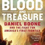 An Unforgettable Journey Through History: Blood and Treasure: Daniel Boone and the Fight for America’s First Frontier