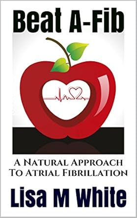 Discover Life-Changing Solutions in My Review of ‘Beat A-Fib: A Natural Approach To Atrial Fibrillation’