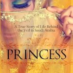 Unveiling Courage: A Captivating Review of ‘Princess: A True Story of Life Behind the Veil in Saudi Arabia’ Unveiling Courage: A Captivating Review of ‘Princess: A True Story of Life Behind the Veil in Saudi Arabia’