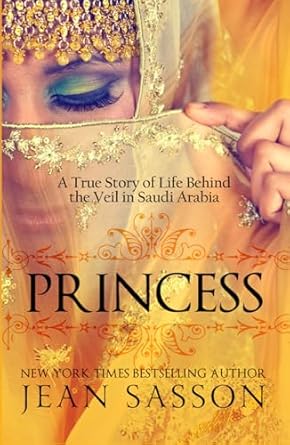 Unveiling Courage: A Captivating Review of ‘Princess: A True Story of Life Behind the Veil in Saudi Arabia’
