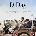 An Unforgettable Insight: Churchill’s D-Day: The British Bulldog’s Fateful Hours During the Normandy Invasion