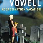 Uncover the Darkly Humorous Insights: A Review of ‘Assassination Vacation’