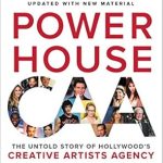An Eye-Opening Exploration: Powerhouse: The Untold Story of Hollywood’s Creative Artists Agency An Eye-Opening Exploration: Powerhouse: The Untold Story of Hollywood’s Creative Artists Agency