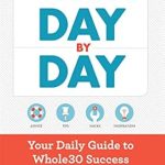 Unlock Your Health Transformation: A Comprehensive Review of The Whole30 Day By Day: Your Daily Guide to Whole30 Success