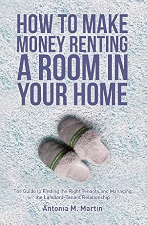 Unlock Your Income Potential: A Comprehensive Review of ‘How To Make Money Renting A Room In Your Home: The Guide to Finding the Right Tenants and Managing the Landlord-Tenant Relationship’