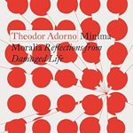 Profound Insights Await: A Review of Minima Moralia: Reflections from Damaged Life (Radical Thinkers) Profound Insights Await: A Review of Minima Moralia: Reflections from Damaged Life (Radical Thinkers)
