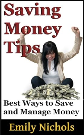 Unlock Financial Freedom: A Comprehensive Review of ‘Saving Money Tips: Best Way To Save And Manage Money (Frugal Living and Ways to Make Money)’
