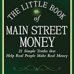 Unlock Financial Wisdom: A Review of The Little Book of Main Street Money: 21 Simple Truths that Help Real People Make Real Money (Little Books. Big Profits 23) Unlock Financial Wisdom: A Review of The Little Book of Main Street Money: 21 Simple Truths that Help Real People Make Real Money (Little Books. Big Profits 23)