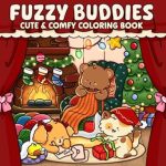 Discover the Joy of Relaxation: A Review of ‘Fuzzy Buddies: Adorable and Relaxing Coloring Pages Featuring Cute Fuzzy Animals and Cozy Scenes for Teens and Adults’