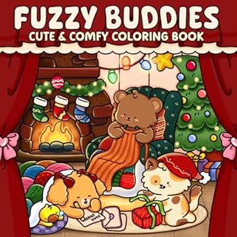 Discover the Joy of Relaxation: A Review of ‘Fuzzy Buddies: Adorable and Relaxing Coloring Pages Featuring Cute Fuzzy Animals and Cozy Scenes for Teens and Adults’