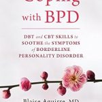 Transform Your Life: A Comprehensive Review of ‘Coping with BPD: DBT and CBT Skills to Soothe the Symptoms of Borderline Personality Disorder’ Transform Your Life: A Comprehensive Review of ‘Coping with BPD: DBT and CBT Skills to Soothe the Symptoms of Borderline Personality Disorder’