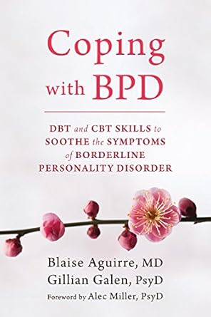 Transform Your Life: A Comprehensive Review of ‘Coping with BPD: DBT and CBT Skills to Soothe the Symptoms of Borderline Personality Disorder’