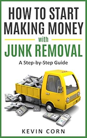 Unlock Your Earning Potential: A Comprehensive Review of ‘How to Start Making Money with Junk Removal: A Step-by-Step Guide from Amazon’