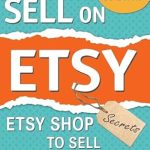 Unlocking Your Etsy Success: A Comprehensive Review of ‘How to Sell on Etsy: Etsy Shop Secrets to Sell Your Craft Online (How to Sell Online for Profit)’ for Aspiring Entrepreneurs