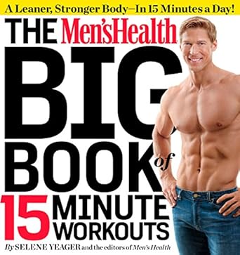 Transform Your Fitness Routine: A Comprehensive Review of The Men’s Health Big Book of 15-Minute Workouts: A Leaner, Stronger Body–in 15 Minutes a Day!