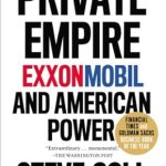 An Eye-Opening Exploration of Corporate Influence: Private Empire: ExxonMobil and American Power An Eye-Opening Exploration of Corporate Influence: Private Empire: ExxonMobil and American Power