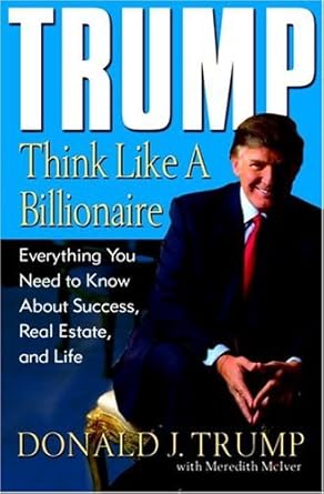 Unleash Your Potential with This Insightful Review of ‘Trump: Think Like a Billionaire: Everything You Need to Know About Success, Real Estate, and Life’