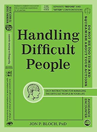 Transform Your Relationships with This Essential Guide: Handling Difficult People: Easy Instructions for Managing the Difficult People in Your Life
