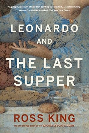 Unveiling the Genius: A Captivating Review of Leonardo and the Last Supper