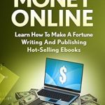 Must-Read Review: Make Money Online: How To Make A Fortune Writing And Publishing Hot-Selling Ebooks from Amazon
