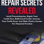 Unlock Your Financial Future: A Comprehensive Review of ‘Hidden Credit Repair Secrets Revealed: Avoid Procrastination, Repair Your Credit Fast, Increase Your Credit Score And Make Passive Income For Financial Freedom’
