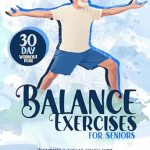 Discover the Secret to Improved Stability: A Comprehensive Review of ‘Balance Exercises for Seniors: Illustrated & Easy to Follow Guide with Beginner 5-10 Minute Home Exercises for Seniors for Excellent Stability, Posture … 30 Day Workout Plan (Workouts for Seniors)’
