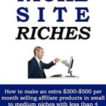 Unlock Passive Income: A Comprehensive Review of NICHE SITE RICHES: How to Make an Extra 0-0 Per Month Selling Affiliate Products in Small to Medium Niches with Less Than 4 Hours of Work Per Website from Amazon